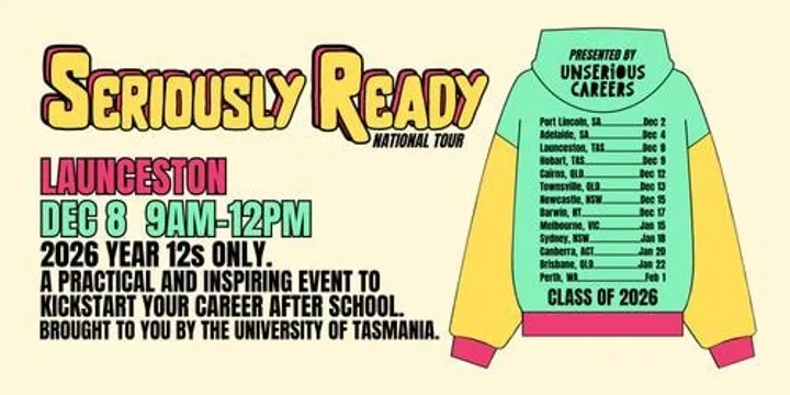 Seriously Ready [Launceston] → Post Year 12 Event By Unserious Careers