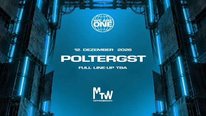 WE ARE ONE x MTW mit POLTERGST