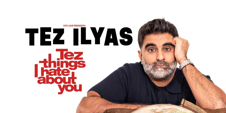 Tez Ilyas: Tez Things I Hate About You - Glasgow **