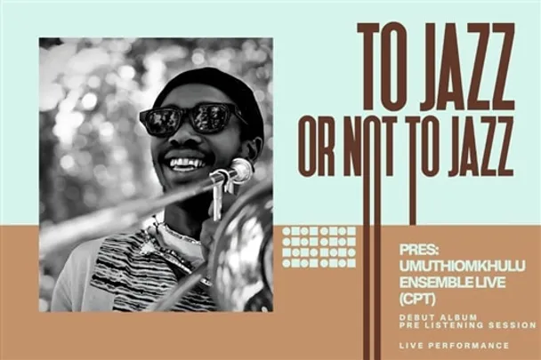 To Jazz Or Not To Jazz presents Umuthiomkhulu Ensemble Live