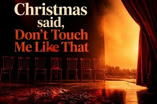 Christmas said, Dont touch me like That