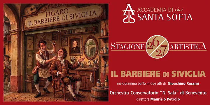 IL BARBIERE DI SIVIGLIA - melodramma buffo in due atti di Gioacchino Rossini / Orchestra Conservatorio “N. Sala” di Benevento