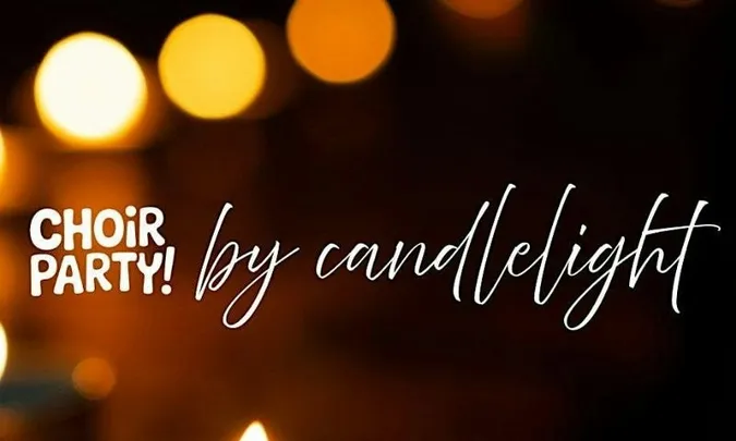 Choir Party by Candlelight: The One Night Choir For Everybody!