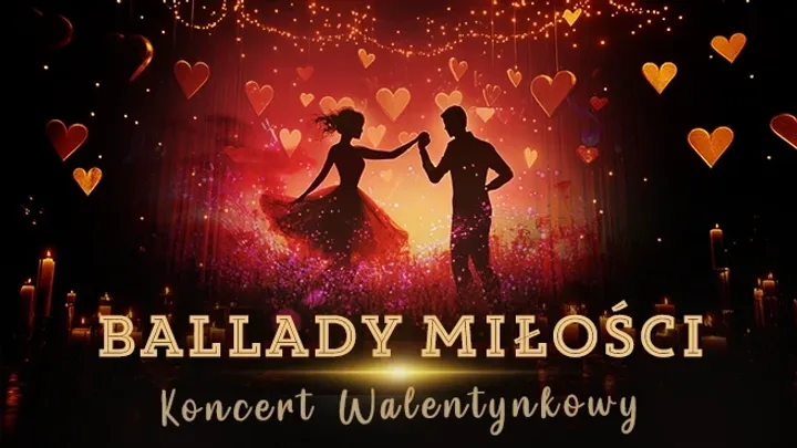 BALLADY MIŁOŚCI - Koncert Walentynkowy