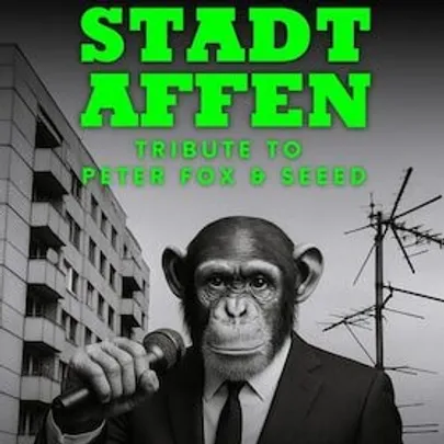 Stadtaffen - Tribute -Show mit den Hits von Peter Fox & SEEED