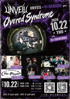 UNVEIL×梅田BANGBOO pre.　【Overed Syndrome】