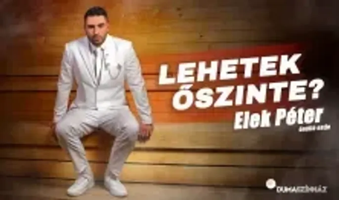 Lehetek őszinte? - Elek Péter önálló estje, műsorvezető: Csenki Attila