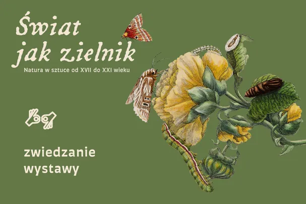 „Świat jak zielnik. Natura w sztuce od XVII do XXI wieku” - zwiedzanie wystawy z przewodniczką (PJM)