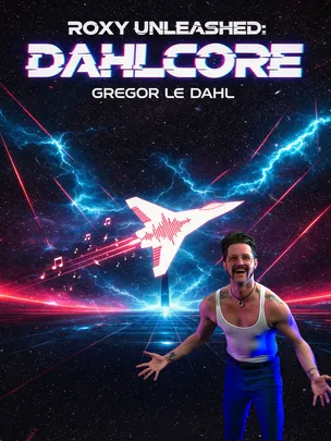 ROXY UNLEASHED: DAHLCORE mit GREGOR LE DAHL
