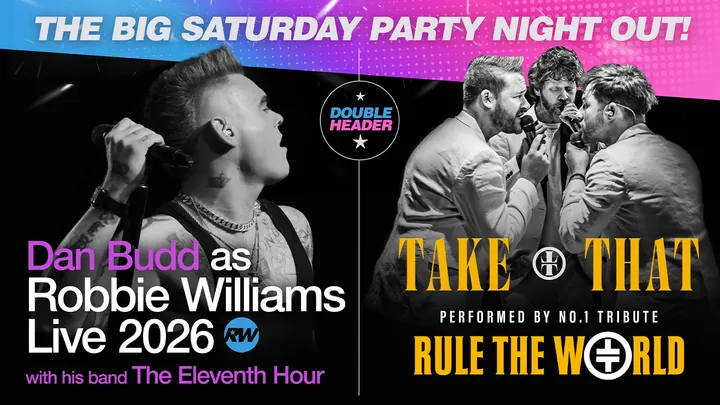 🚨 LAST FEW TICKETS! ⭐️ THE TAKE THAT + ROBBIE SHOW starring Dan Budd & Rule The World + live band