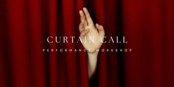 Curtain Call - Performance Workshop
