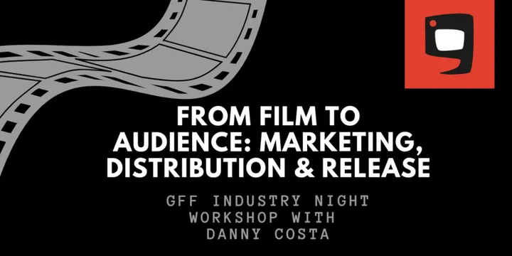 IN-PERSON From Film to Audience: Marketing, Distribution & Release