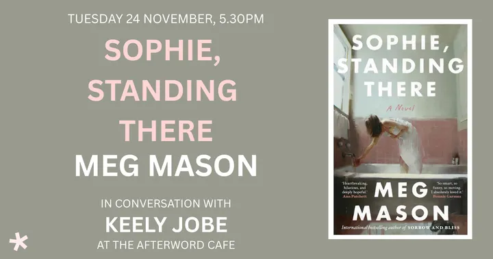 Sophie, Standing There | Meg Mason in Conversation