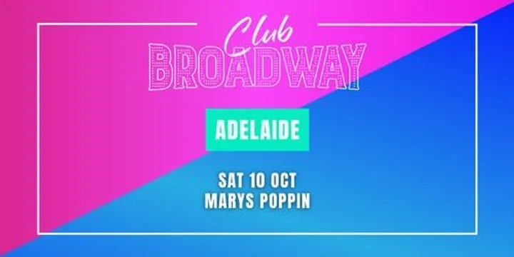 Club Broadway: ADELAIDE [Sat 10 Oct]