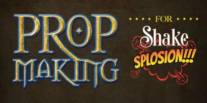 Prop Making for Shake SPOLOSION