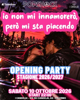 PopShock / Io non mi innamorerò, però mi sta piacendo - Opening Party
