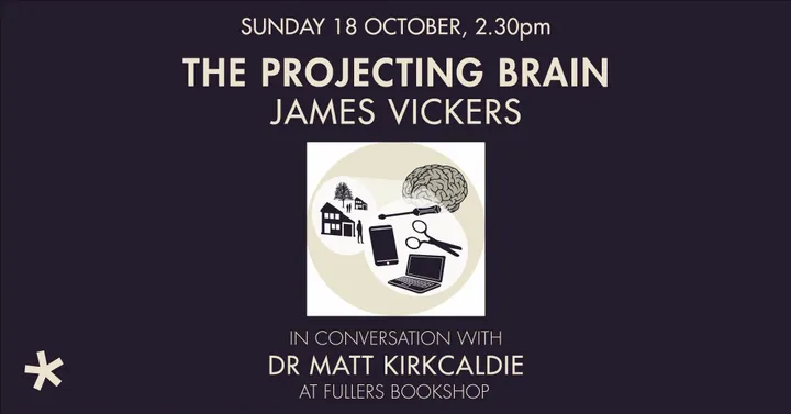 The Projecting Brain | James Vickers in Conversation