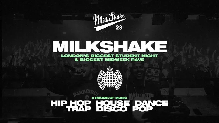 Milkshake, Ministry Of Sound - London's Biggest Student Night