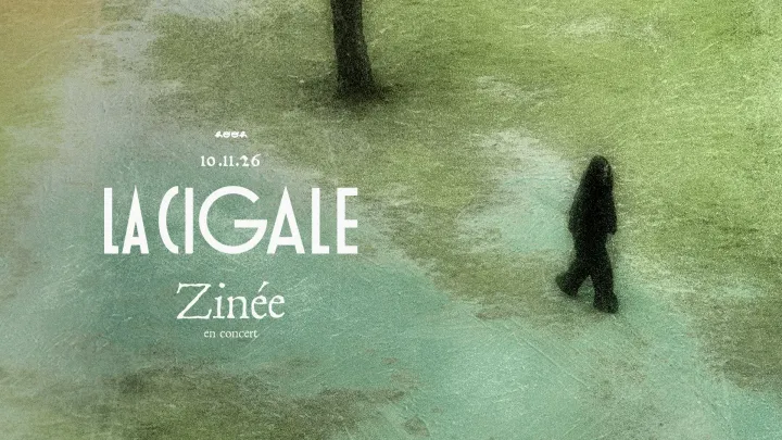 ZINÉE - LA CIGALE