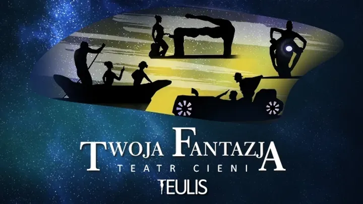 Teatr Cieni Teulis - Spektakl „Twoja Fantazja”