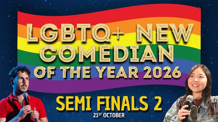 LGBTQ+ New Comedian of the Year 2026 - SEMI FINALS 2 - Queen of Hoxton