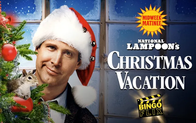 MIDWEEK MATINEE BINGOFLIX: NATIONAL LAMPOON'S CHRISTMAS VACATION (1989, PG-13) (FREE EVENT!)
