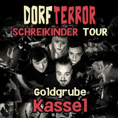 Dorfterror - Goldgrube - Kassel Schreikinder Tour 2026