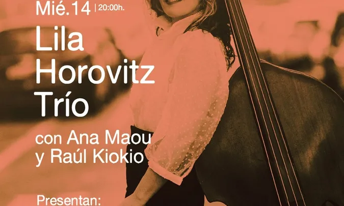 Lila Horovitz Trío con Ana Maou y Raúl Kiokio presenta: “Música madre"