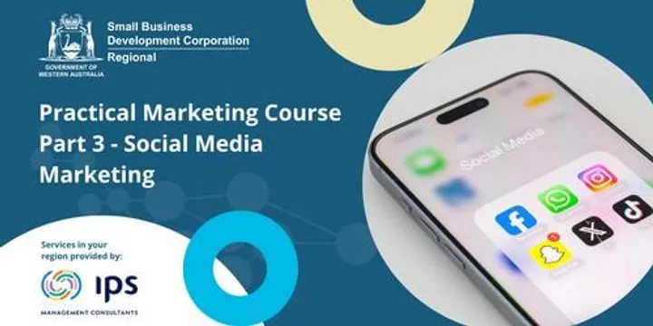 Practical Marketing Course Part 3: Social Media Marketing - Held in Serpentine Jarrahdale