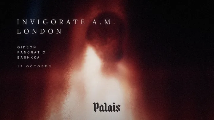 BASHKKA presents INVIGORATE A.M. with GIDEÖN & Pancratio