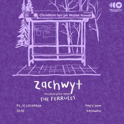 Zachwyt + The Ferrules • Katowice  • 13.11.  •
