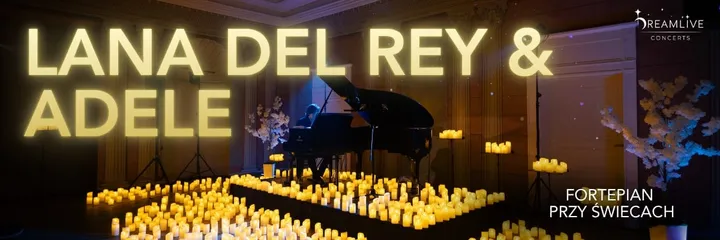 LANA DEL REY & ADELE: Fortepian przy świecach by Dreamlive Concerts | Kraków