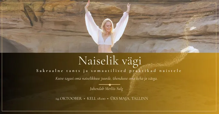 Naiselik vägi - Somaatilised praktikad ja tants naistele