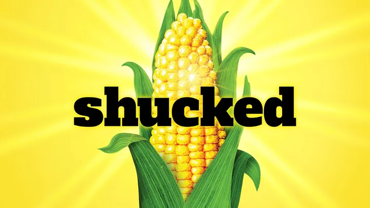 Shucked (Touring) - Recommended for ages 10+. SHUCKED contains adult themes, moments of adult language and a harvest of corny innuendo