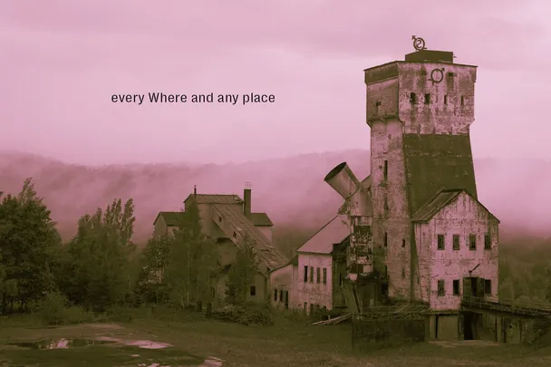 every Where and any place