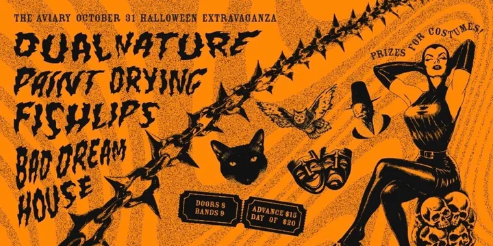 Halloween w. Dual Nature, Paint Drying, Fishlips & Bad Dream House @ The Aviary!