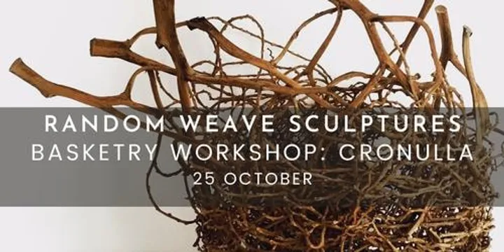 RANDOM WEAVE SCULPTURES WORKSHOP – Cronulla