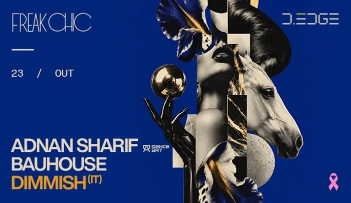 FREAK CHIC D-EDGE SP pres.: P1: DIMMISH. ADNAN SHARIF. BAUHOUSE