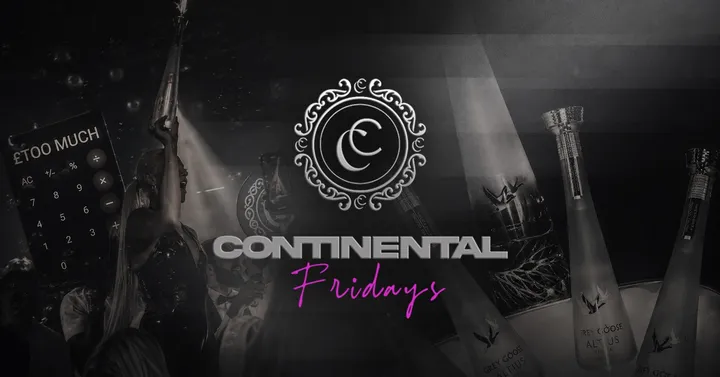 CONTINENTAL FRIDAYS - Limited Guestlist Tickets*