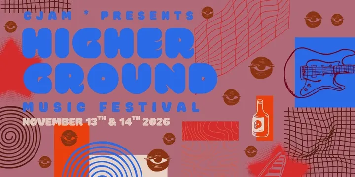 CJAM presents Higher Ground 2026