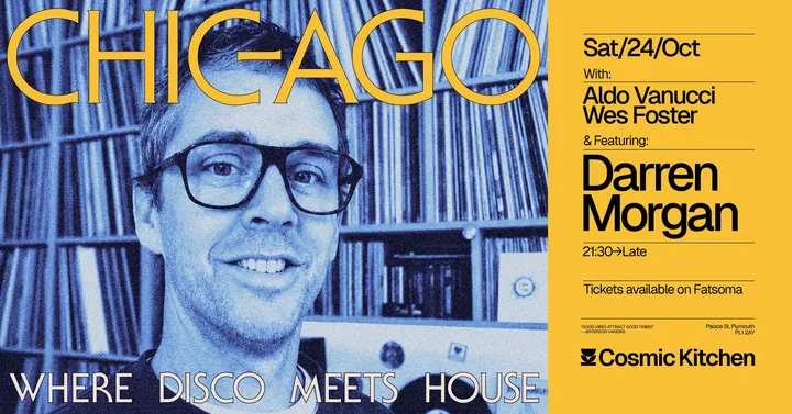 Cosmic Sessions: CHIC-AGO w/ Aldo Vanucci, Wes Foster + Darren Morgan  {Where Disco Meets House}