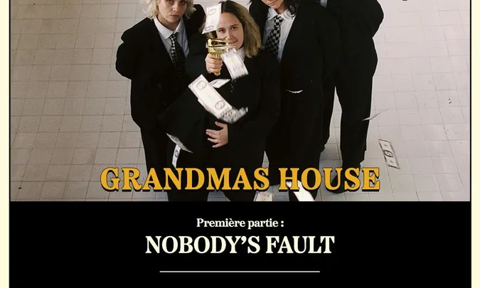 GRANDMAS HOUSE + NOBODY'S FAULT