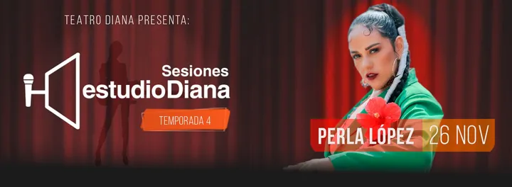 Sesiones Estudio Diana Temporada 4: PERLA LOPEZ