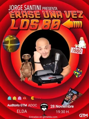 ÉRASE UNA VEZ LOS 80 DE JORGE SANTINI en ELDA