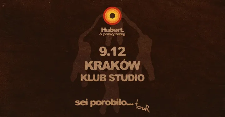 Hubert. & prawy brzeg - sei porobilo...TOUR - 18.11 Kraków