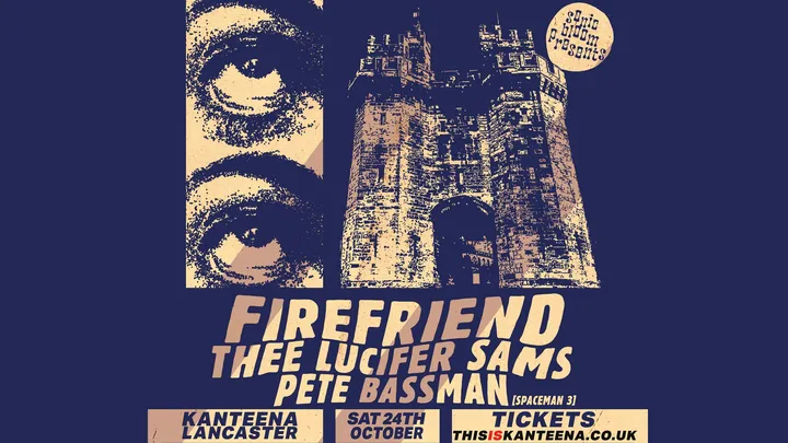 Firefriend // Thee Lucifer Sams // Pete Bassman (Spacemen3)