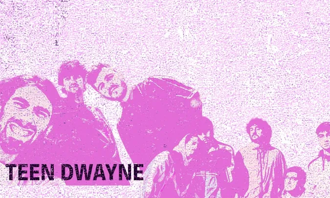 Pagafantas + Teen Dwayne