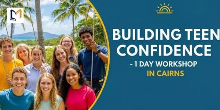 Building Teen Confidence – 1 Day Workshop in Cairns