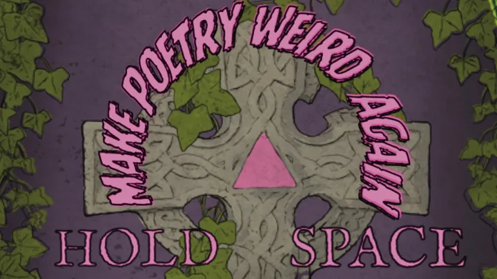 MAKE POETRY WEIRD AGAIN: OPEN MIC