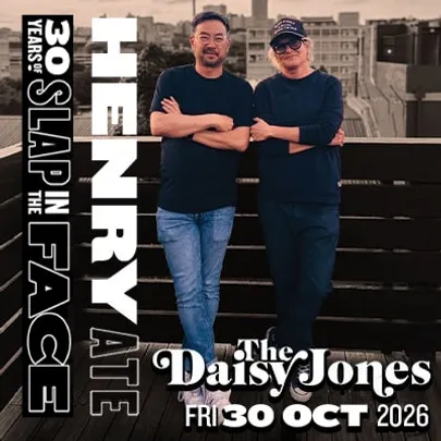 HENRY ATE LIVE AT DAISY JONES: 30 YEARS OF SLAP IN THE FACE